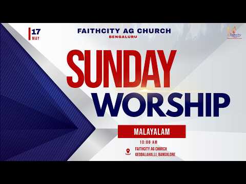 17 May 2026 | Sunday Service - Malayalam | Faith City AG Church Bengaluru