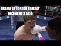 BARACK OBAMA VS GORDON RAMSAY | FULL FIGHT | DECEMBER 12 2020