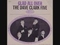 The Dave Clark Five - Glad All Over