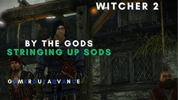 The Witcher 2 Assassin of Kings  By The Gods - Stringing Up Sods | #thewitcher2 #gameplay #follow