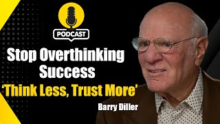 Instinct Over Data: Barry Diller’s Unfiltered Secrets to Success