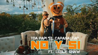 TDA Papi "El CaraNalga" x Leslie Shaw - No Y Si (Video Oficial)