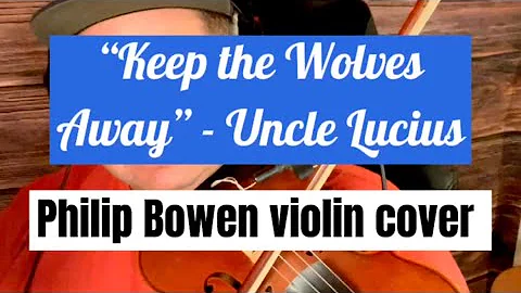 "Keep the Wolves Away" by Uncle Lucius - Fiddle Cover by Philip Bowen