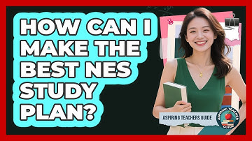 How Can I Make The Best NES Study Plan? - Aspiring Teacher Guide
