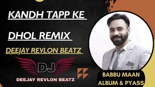 Download Lagu KANDH TAPP KE ( DHOL REMIX ) BABBU MAAN \u0026 PYASS | DEEJAY REVLON BEATZ | OLD IS GOLD PUNJABI LATEST   MP3