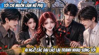 Full Version | Tôi Chỉ Muốn Làm Nữ Phụ , Ai Ngờ Các Đại Lão Lại Tranh Nhau Sủng Tôi | Sora Dub