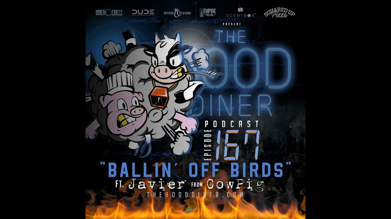 Ep 167 - Ballin off Birds ft Javier from CowPig
