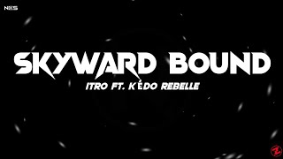 Itro - Skyward Bound (Lyrics) feat. Kédo Rebelle