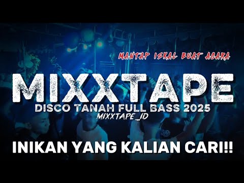 MIXXTAPE‼️DISCO TANAH FULL BASS NONSTOP!!, DJ CAMPURAN VIRAL TIKTOK 2025 JEDAG JEDUG - MIXXTAPE_ID