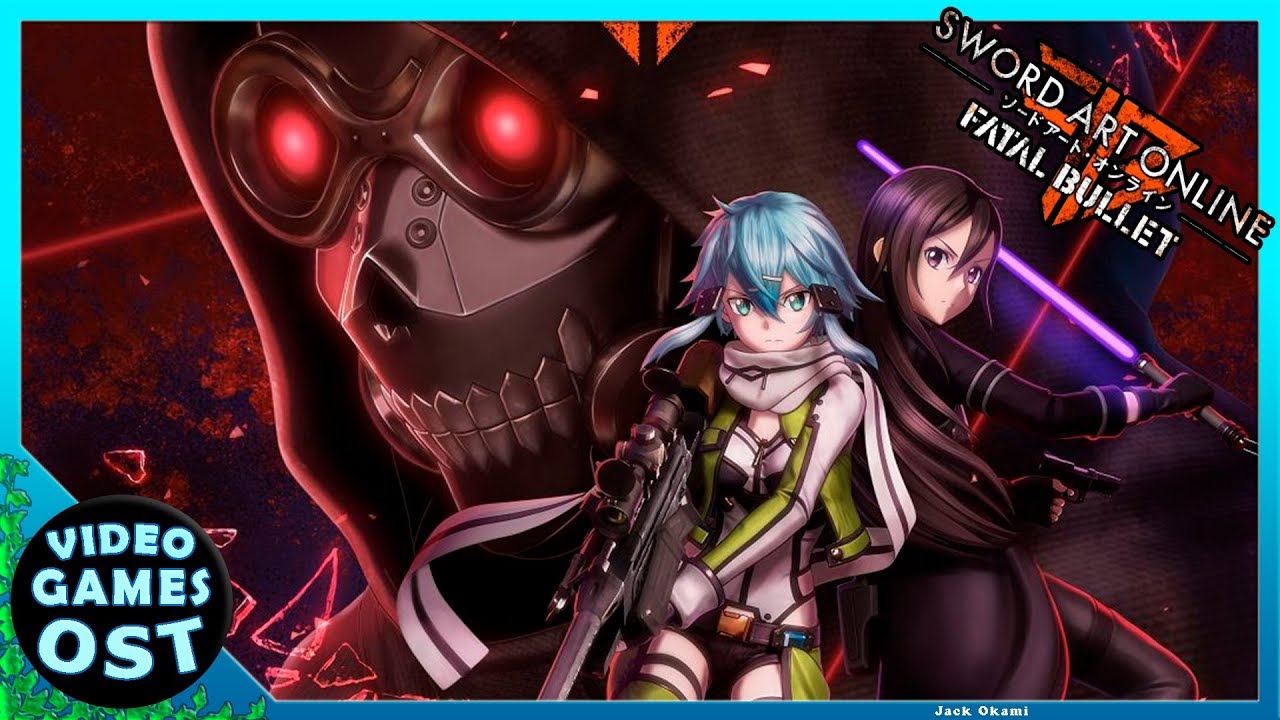 Sword Art Online Fatal Bullet Full Ost Complete Soundtrack Sao ソードアート オンライン フェイタル バレット Youtube