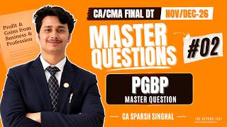 CA/CMA Final DT Nov/Dec-26 Master Questions #02 | PGBP Master Question | CA Sparsh Singhal