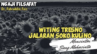 Filsafat Cinta : Witing Tresno Jalaran Soko Kulino Dr. Fahruddin Faiz