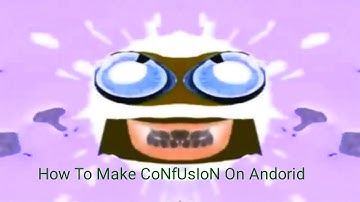 How To Make CoNfUsIoN On Android