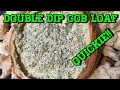 DOUBLE DIPPING COB LOAF