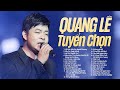 Tuyển Tập Những Ca Khúc Nhạc Trữ Tình Hay Nhất Của Ca Sĩ Quang Lê Về Đâu Mái Tóc Người Thương