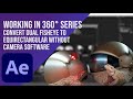 Converting Dual Fisheye to Equirectangular 360 (Without Cam Software) | Working in 360 Series