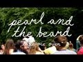 Pearl and the Beard - Take Me Over (Welcome Campers)