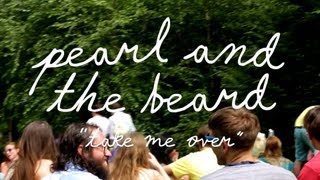 Video thumbnail of "Pearl and the Beard - Take Me Over | Welcome Campers"