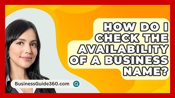 How Do I Check The Availability Of A Business Name? - BusinessGuide360.com