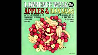Lawrence Welk Orchestra  Apples And Bananas