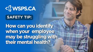 How can managers/supervisors identify when an employee may be struggling with their mental health?