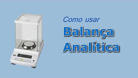 Como se usa uma balança analítica?