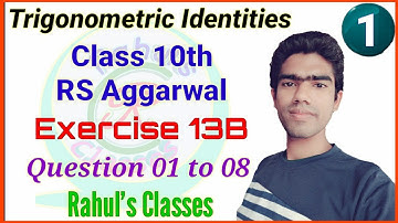 Trigonometric Identities Class 10 | R S Aggarwal Solution | Exercise 13B Question 01 to 08