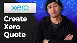 How to Create a Quote in Xero [2026 Step By Step Guide]