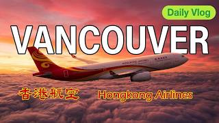 香港航空 | Hongkong Airlines (HX80) Hong Kong to Vancouver
