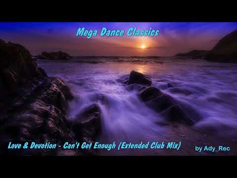 Love & Devotion - Can't Get Enough (Extended Club Mix) - Dance 90 - Euro Dance - Old Music