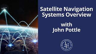 Satellite Navigation Systems Overview with John Pottle