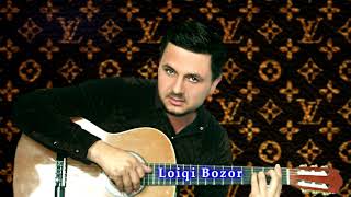 Лоики Бозор бехтарин суруд 2018| Loiqi Bozor new music 2018