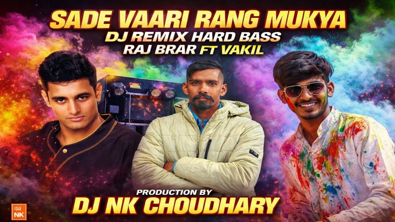 SADE VAARI RANG MUKYA REMIX SONG (KRISHAN & VAKIL CHOUHAN FT RAJ BRAR) DJ NK CHOUDHARY REMIX.