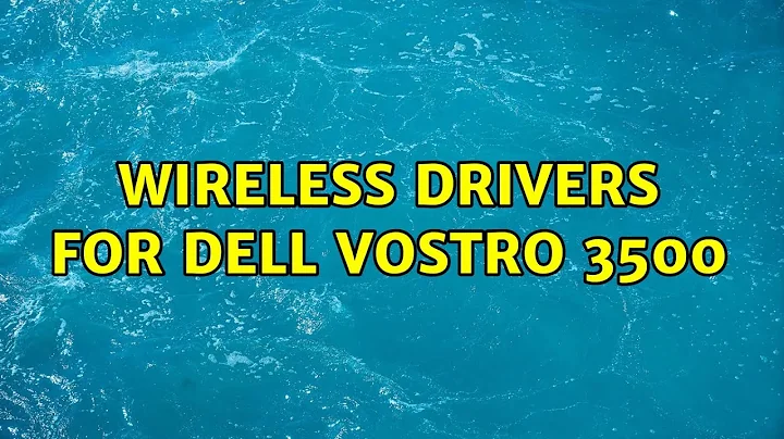 Wireless drivers for Dell Vostro 3500