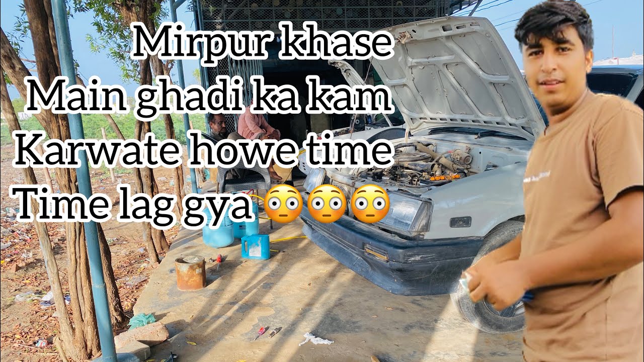 Mirpur khase main ghadi ka kam karwate howa time lag gya |vlog#57