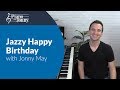 Jazzy Happy Birthday Piano Lesson By Jonny May Jazzy Happy Birthday Piano Lesson By Jonny May