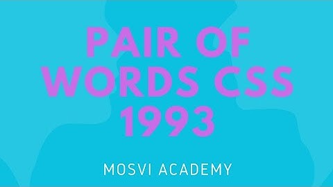 Pair of words CSS 1993, for CSS|PMS|Fpsc| ppsc|nts|kpsc|headmaster and other exams