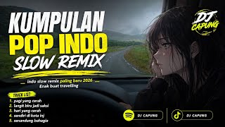 Kumpulan pop indo slow remix enak buat perjalanan - dj santai full album 2026