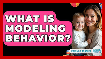 What Is Modeling Behavior? - Raising A Toddler