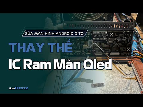 Thay IC Ram Màn Qled Màn Hình Android Ô Tô