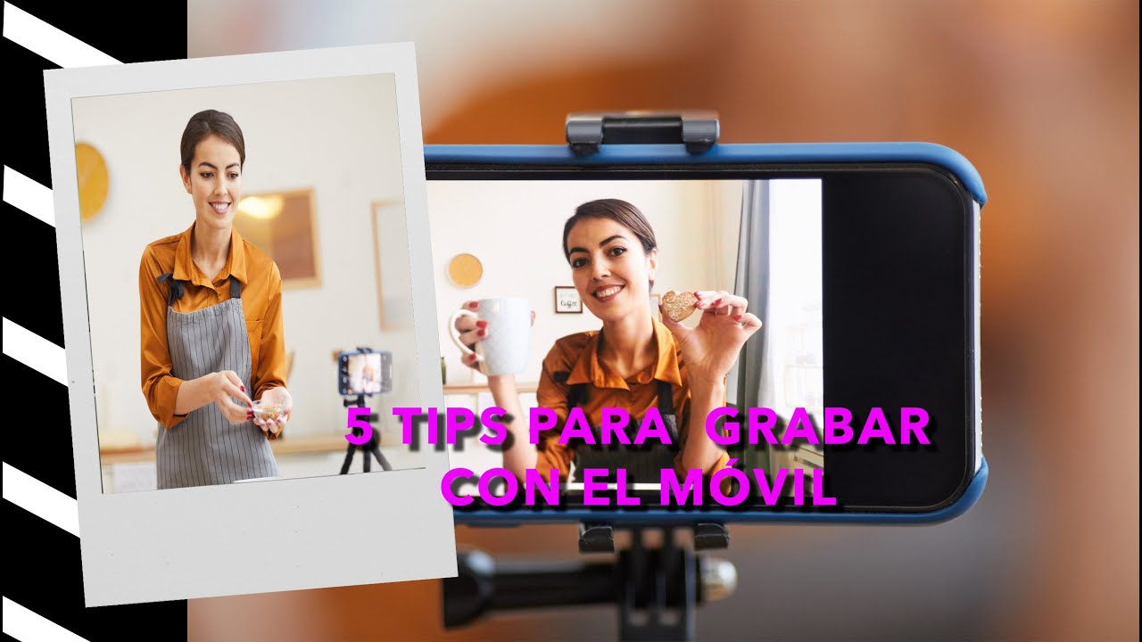 5 Consejos para grabar MEJORES VÍDEOS con tu MÓVIL o CELULAR - YouTube