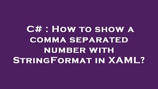 C# : How to show a comma separated number with StringFormat in XAML?