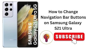 How to Change Navigation Bar Buttons on Samsung Galaxy S21 Ultra