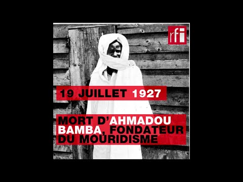 19 juillet 1927: mort d’Ahmadou Bamba, fondateur du mouridisme 19 juillet 1927: mort d’Ahmadou Bamba, fondateur du mouridisme