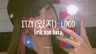 [Han/Indo Sub] ITZY (있지) - ' LOCO ' | lirik non baku #ITZY #LOCO #lyrics