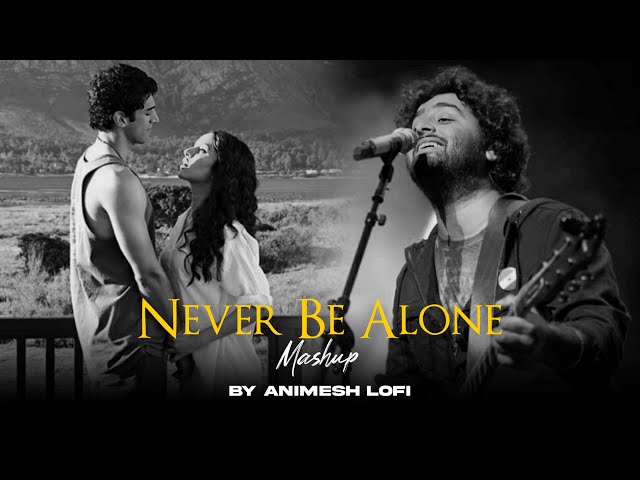 Never Be Alone Mashup | Broken Angel x Salamat x Sanam Re | Animesh Lofi | Latest Mashup Songs 2024 class=