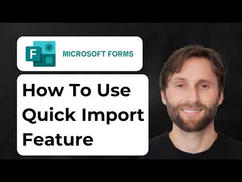 How to Use the Quick Import Feature in Microsoft forms [2026 Guide]