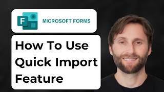 Exclusive How to Use the Quick Import Feature in Microsoft forms [2026 Guide] Information