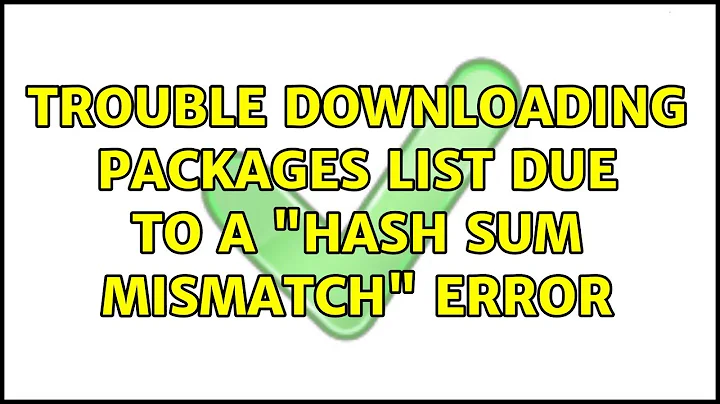 Ubuntu: Trouble downloading packages list due to a "Hash sum mismatch" error