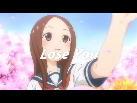 Karakai Jouzu no Takagi-san「AMV」- Lose You